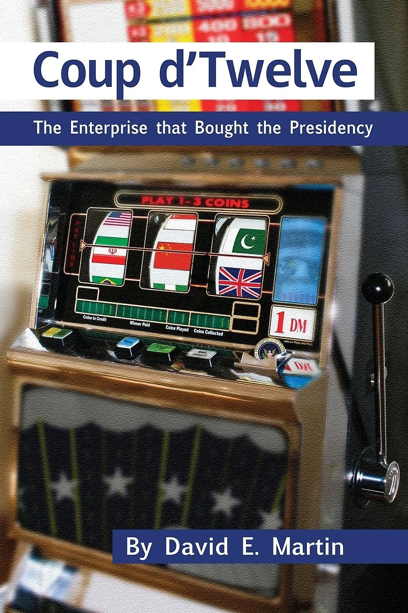 COUP D'TWELVE: the Enterprise that Bought Presidency