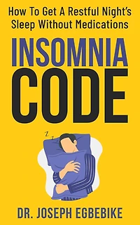 INSOMNIA CODE: How to Get a Restful Night's Sleep Without Medications