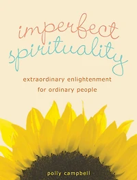 Imperfect Spirituality: Extraordinary Enlightenment for Ordinary People
