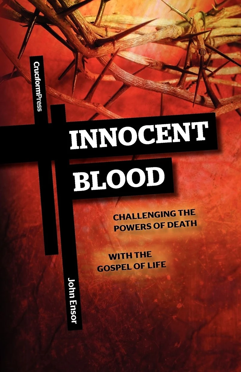 Innocent Blood: Challenging the Powers of Death with Gospel Life