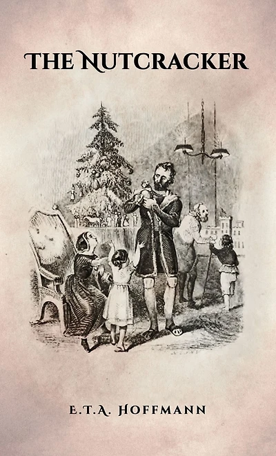 The Nutcracker: Original 1853 Edition With Illustrations
