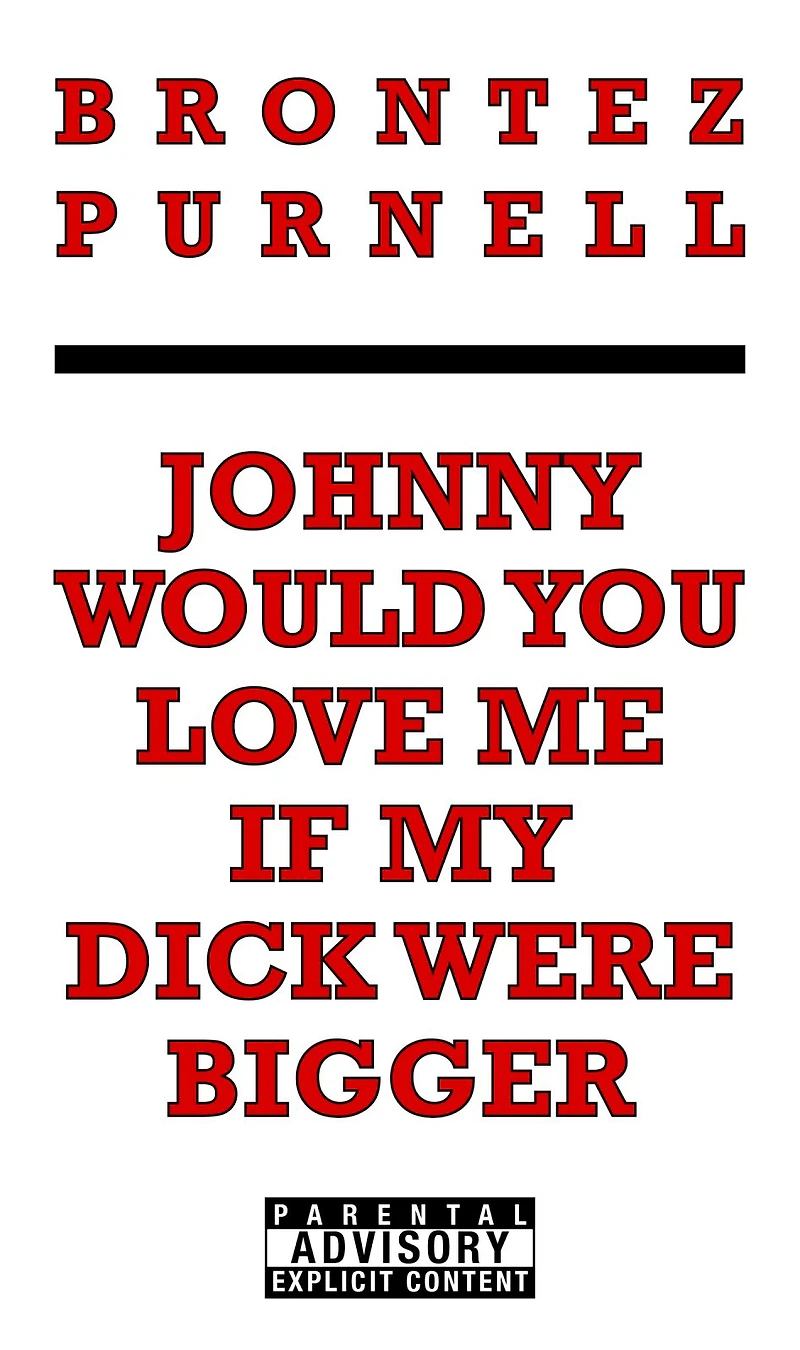 Johnny Would You Love Me If My Dick Were Bigger