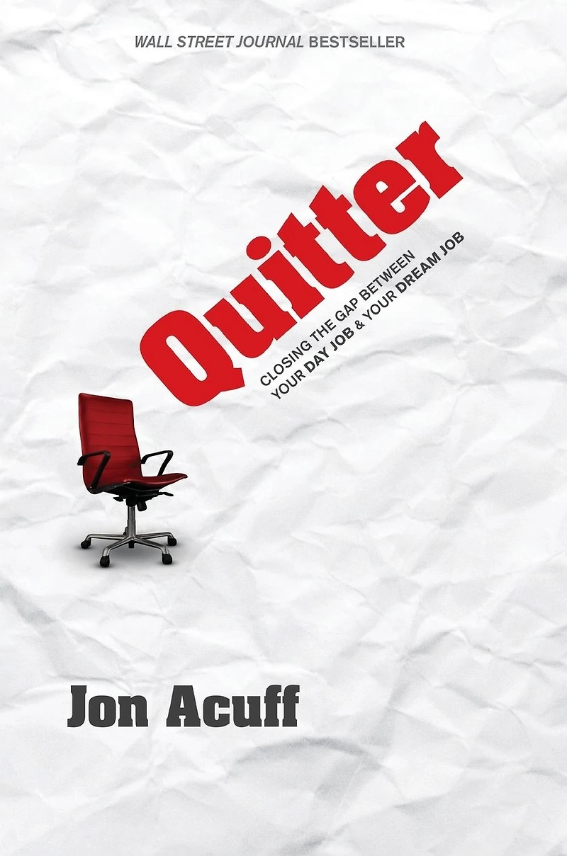 Quitter: Closing the Gap Between Your Day Job and Dream