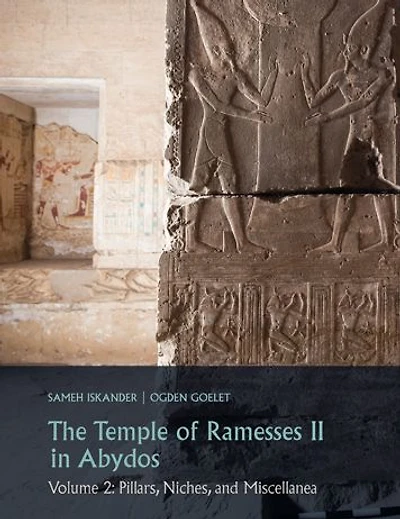 The Temple of Ramesses II in Abydos. Volume 2: Pillars, Niches, and Miscellanea