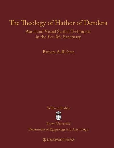 The Theology of Hathor of Dendera: Aural and Visual Scribal Techniques in the Per-Wer Sanctuary