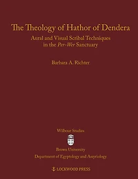The Theology of Hathor of Dendera: Aural and Visual Scribal Techniques in the Per-Wer Sanctuary