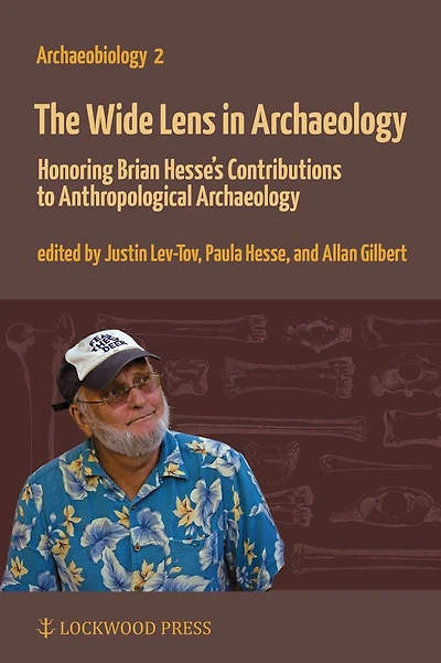 The Wide Lens in Archaeology: Honoring Brian Hesse's Contributions to Anthropological Archaeology