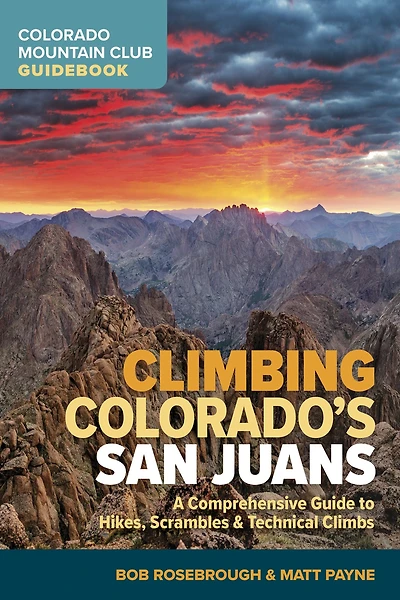 Climbing Colorado's San Juans: A Comprehensive Guide to Hikes, Scrambles, and Technical Climbs
