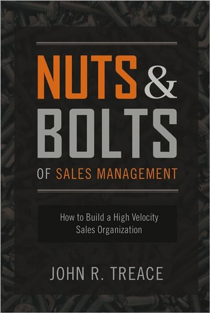 Nuts and Bolts of Sales Management: How to Build a High-Velocity Organization