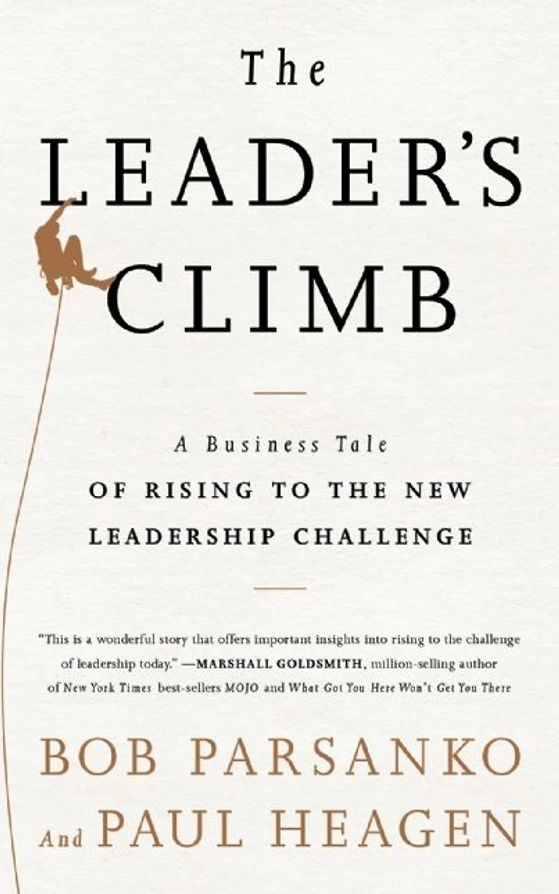 Leader's Climb: A Business Tale of Rising to the New Leadership Challenge