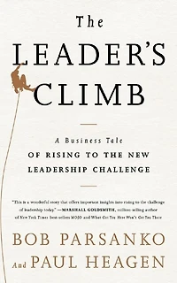Leader's Climb: A Business Tale of Rising to the New Leadership Challenge