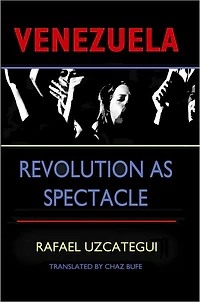 Venezuela: Revolution as Spectacle