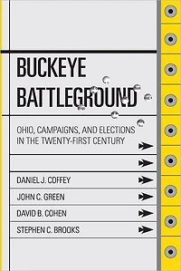 Buckeye Battleground: Ohio, Campaigns, and Elections the Twenty-First Century