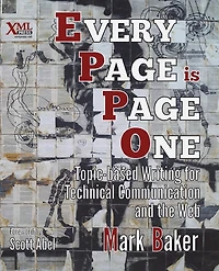 Every Page Is One: Topic-Based Writing for Technical Communication and the Web