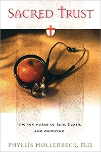 Sacred Trust: The Ten Rules of Life, Death, and Medicine
