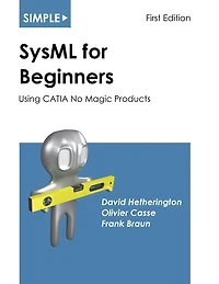 Simple SysML for Beginners: Using CATIA No Magic Products