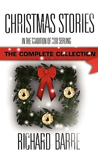 Christmas Stories: The Tradition of Rod Serling: Complete Collection