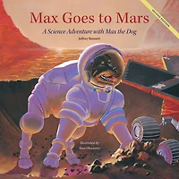 Max Goes to Mars: A Science Adventure with the Dog