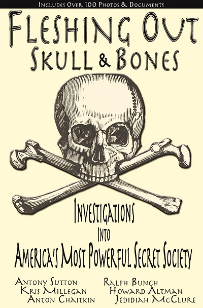 Fleshing Out Skull & Bones: Investigations into America's Most Powerful Secret Society
