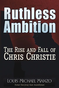 Ruthless Ambition: The Rise and Fall of Chris Christie