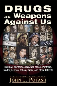 Drugs as Weapons Against Us: The CIA's Murderous Targeting of SDS, Panthers, Hendrix, Lennon, Cobain, Tupac, and Other Activists