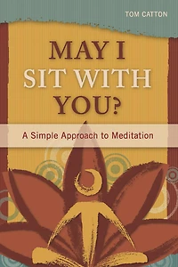 May I Sit with You?: A Simple Approach to Meditation