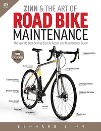 Zinn & The Art of Road Bike Maintenance: World's Best-Selling Bicycle Repair and Maintenance Guide