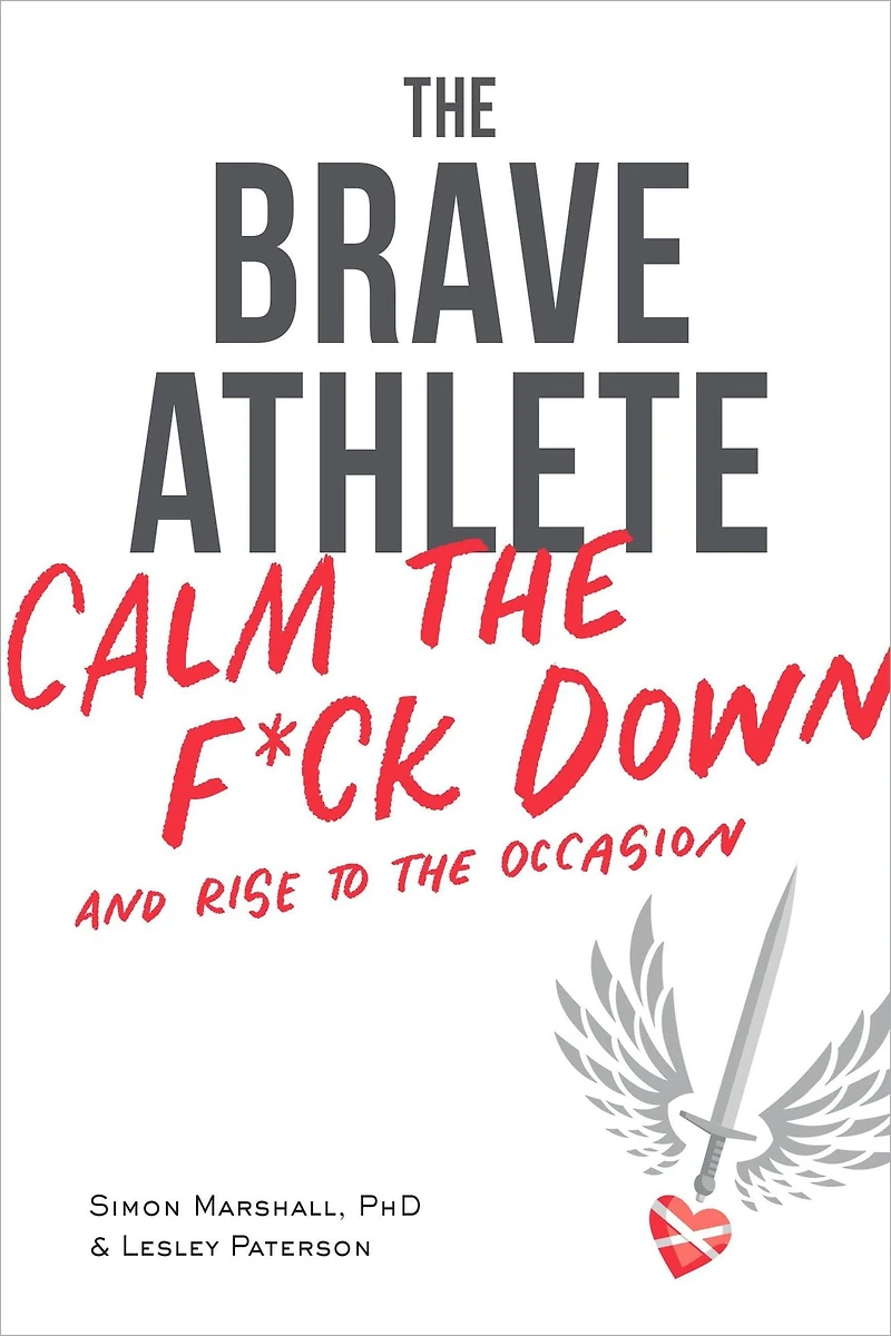 the Brave Athlete: Calm F*ck Down and Rise to Occasion