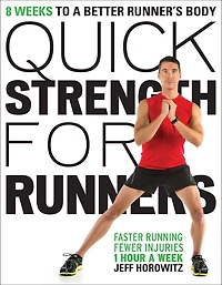 Quick Strength for Runners: 8 Weeks to a Better Runner's Body