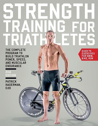 Strength Training for Triathletes: The Complete Program to Build Triathlon Power, Speed, and Muscular Endurance, 2nd Edition