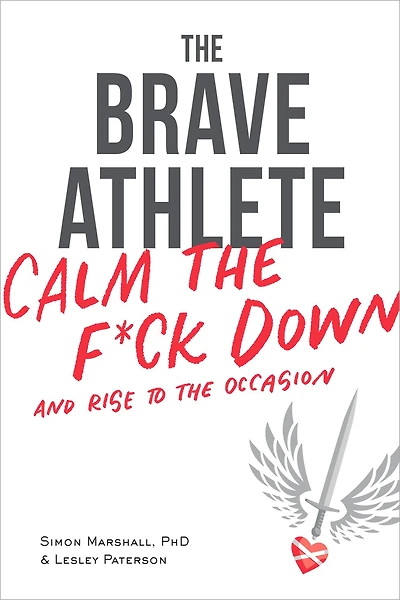 the Brave Athlete: Calm F*ck Down and Rise to Occasion