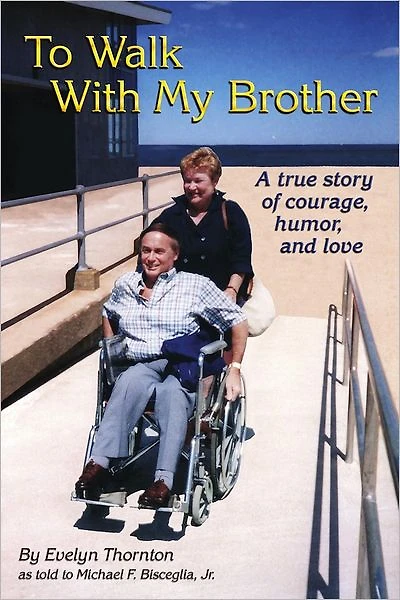 To Walk With My Brother: A Story of Courage, Humor and Love