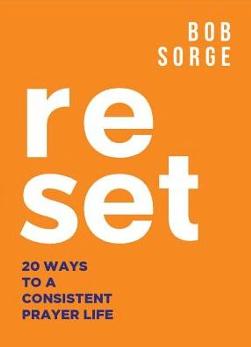 Reset: 20 Ways to a Consistent Prayer Life