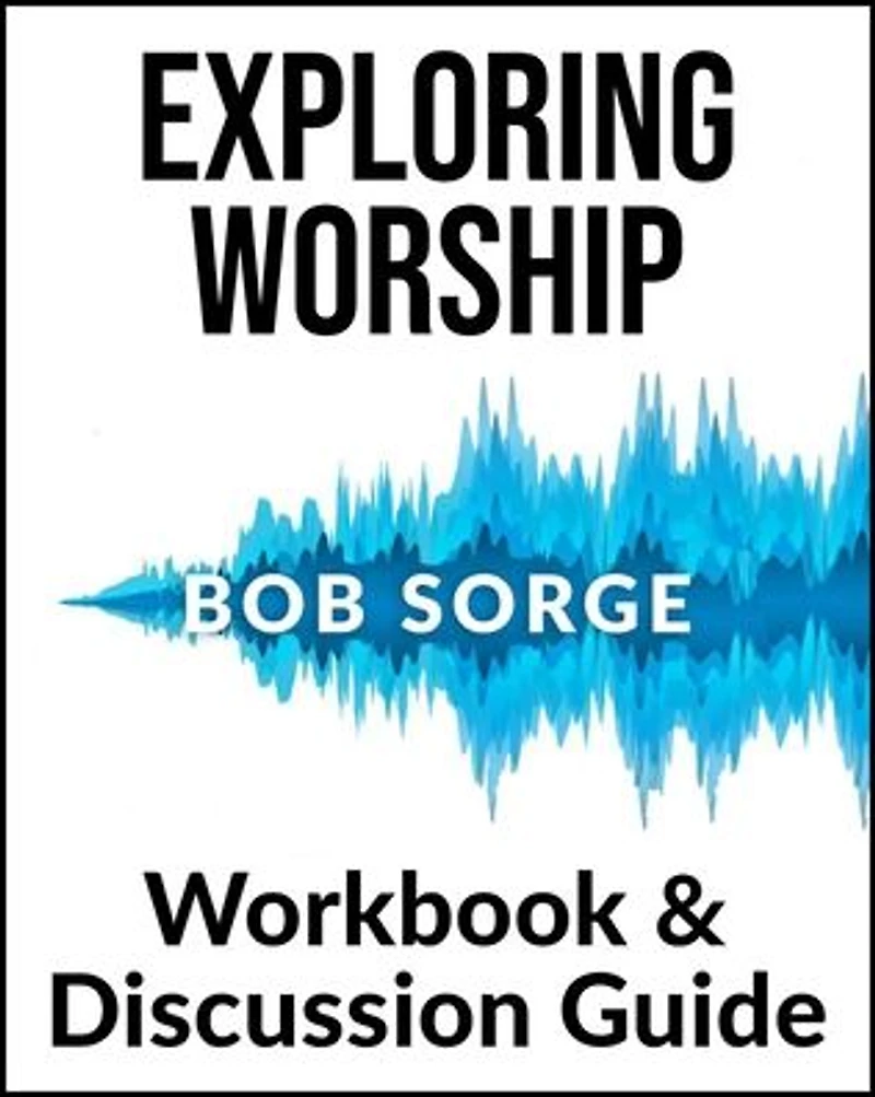 Exploring Worship Workbook & Discussion Guide