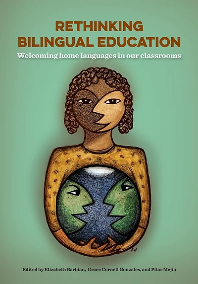 Rethinking Bilingual Education: Welcoming home languages in our classrooms