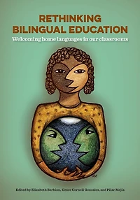 Rethinking Bilingual Education: Welcoming home languages in our classrooms
