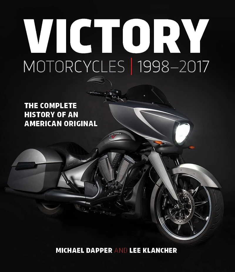 Victory Motorcycles 1998-2017: The Complete History of an American Original