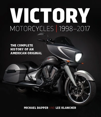 Victory Motorcycles 1998-2017: The Complete History of an American Original