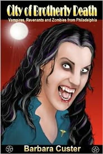 City of Brotherly Death: Vampires, Revenants and Zombies from Philadelphia