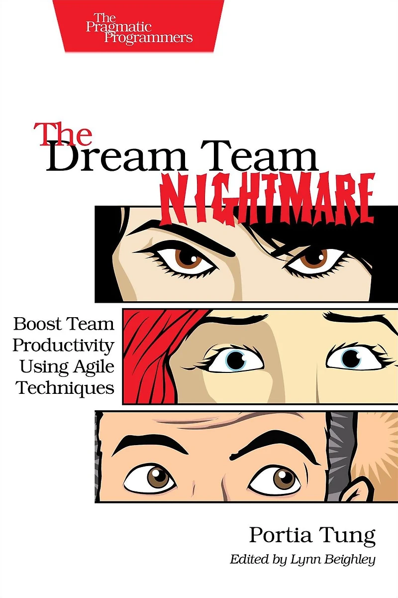 The Dream Team Nightmare: Boost Productivity Using Agile Techniques