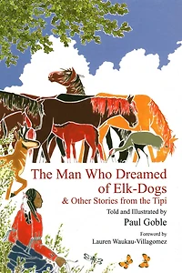 The Man Who Dreamed of Elk-Dogs: And Other Stories from Tipi