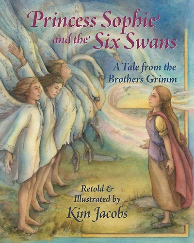 Princess Sophie and the Six Swans: A Tale from Brothers Grimm