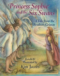 Princess Sophie and the Six Swans: A Tale from Brothers Grimm