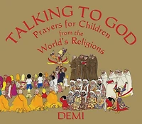 Talking to God: Prayers for Children from the World's Religions