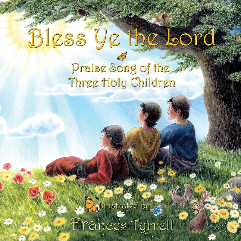 Bless Ye the Lord: Praise Song of Three Holy Children