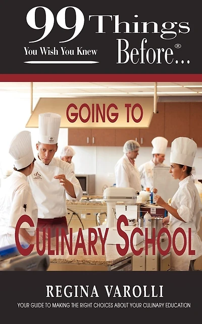 99 Things You Wish You Knew Before Going to Culinary School