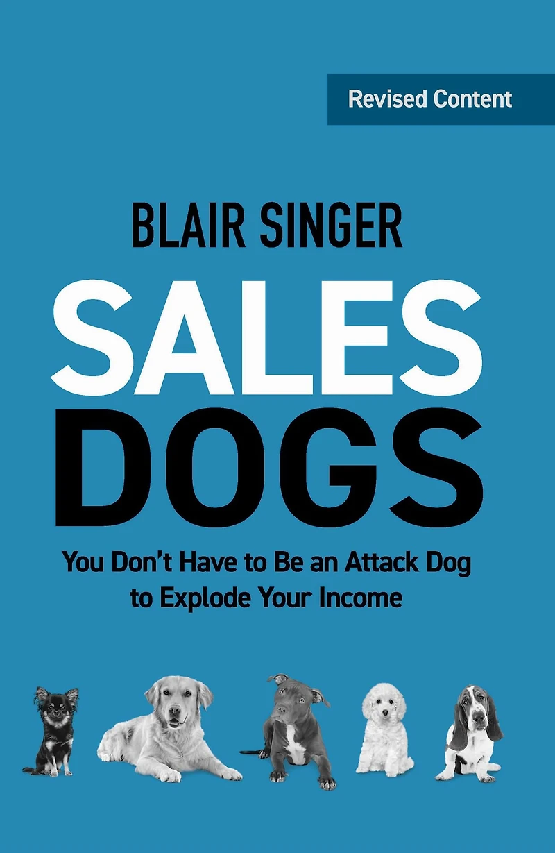 SalesDogs: You Don't Have to Be an Attack Dog Explode Your Income (Rich Dad Advisors)