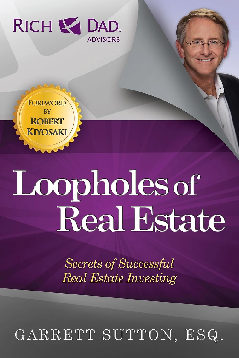 Loopholes of Real Estate: Secrets Successful Estate Investing (2nd Edition) (Rich Dad Advisors)