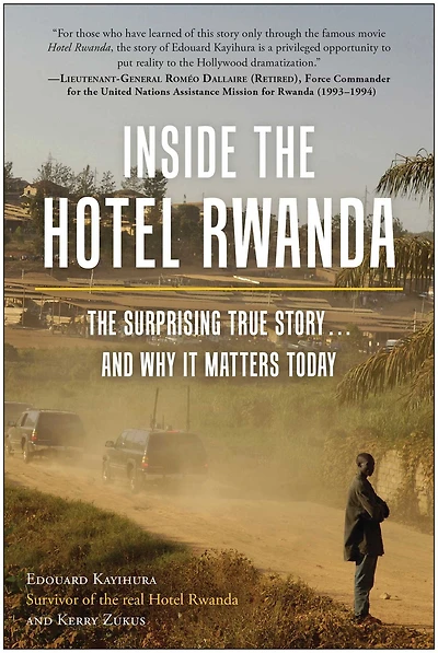 Inside The Hotel Rwanda: Surprising True Story ... and Why It Matters Today