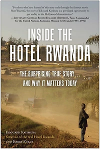 Inside The Hotel Rwanda: Surprising True Story ... and Why It Matters Today
